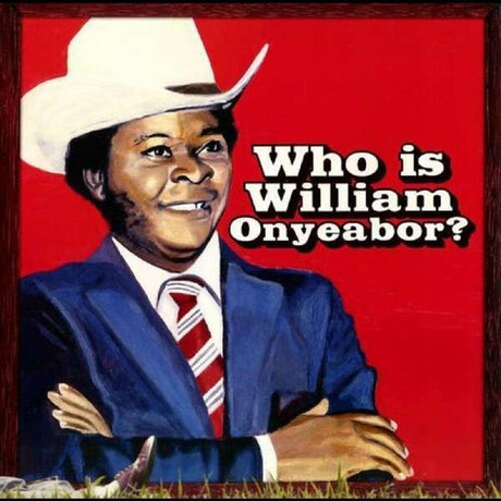 World Psychedelic Classics 5: Who Is William, William Onyeabor, LP