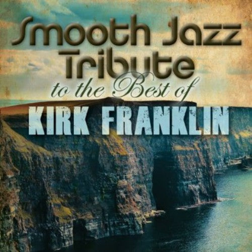 Kirk Franklin Smooth Jazz Tribute