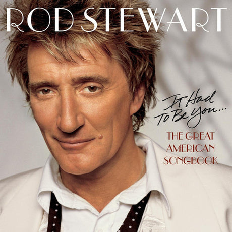 It Had To Be You: The Great American Songbook, Rod Stewart, CD