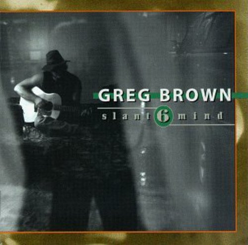 Slant 6 Mind -- Greg Brown, CD