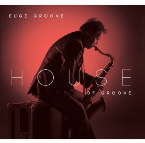House Of Groove, Euge Groove, CD