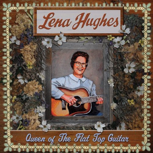 Queen Of The Flat Top Guitar -- Lena Hughes, LP