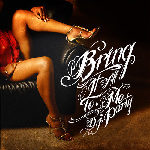 Bring It All To Me -- DJ Party, CD