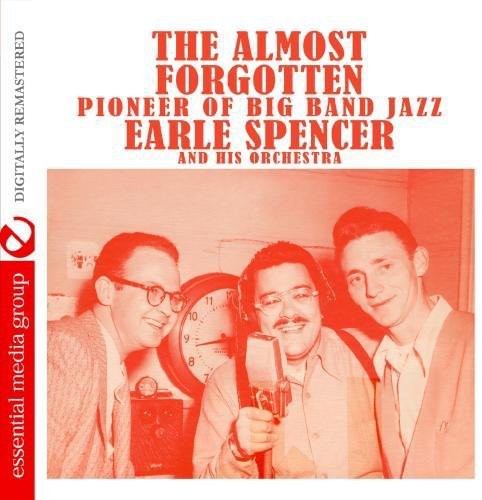 Almost Forgotten Pioneer Of Big Band Jazz -- Earl Spencer, CD