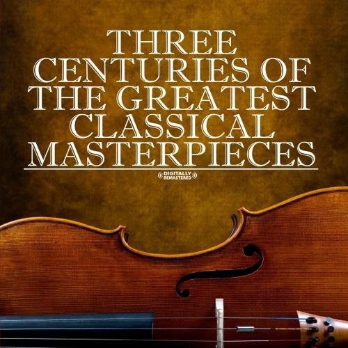 Three Centuries Of Classical Masterpieces / Var -- CD