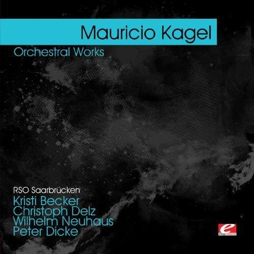 Kagel: Orchestral Works -- Mauricio Kagel, CD