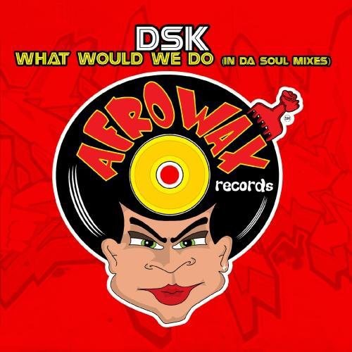What Would We Do -- DSK, CD