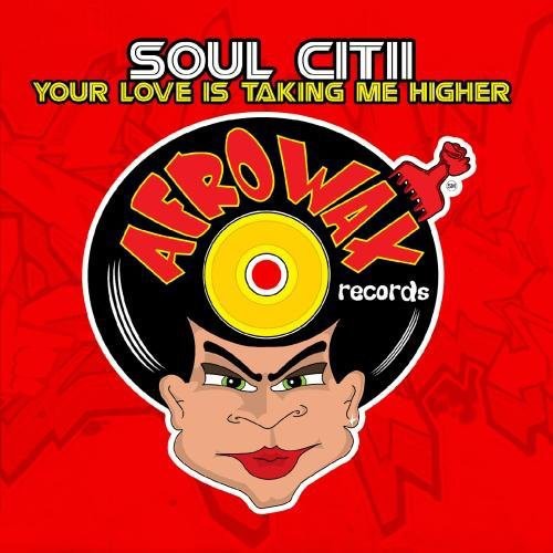 Your Love Is Taking Me Higher -- Soul Citii, CD