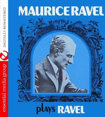 Maurice Ravel Plays Ravel -- Maurice Ravel, CD