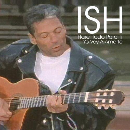 Hare Todo Para Ti -- ISH, CD