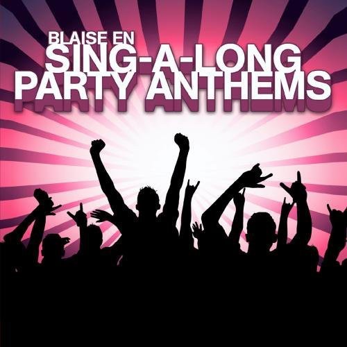 Sing-A-Long Party Anthems -- Blaise En, CD