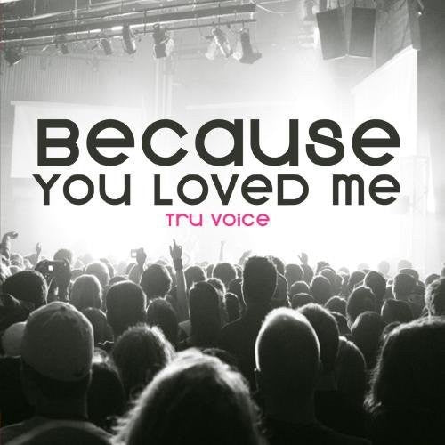 Because You Loved Me -- Tru Voice, CD