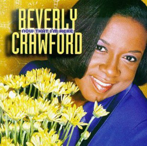 Now That I'm Here -- Beverly Crawford, CD