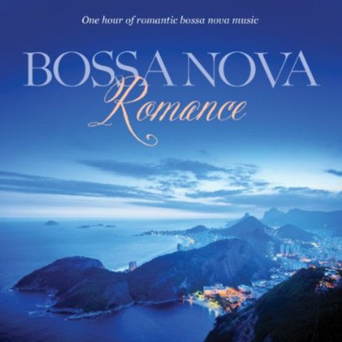 Bossa Nova Romance: One Hour Of Bossa Nova Style