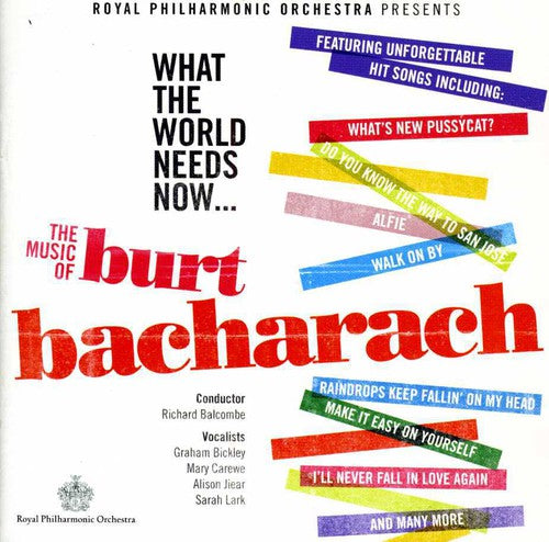 What The World Needs Now: Music Of Bacharach -- Bacharach / Carewe / Bickley / Lark / Balcombe, CD
