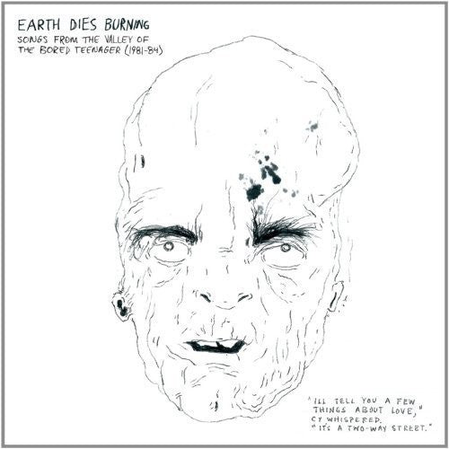 Songs From The Valley Of Bored Teenager (1981-84) -- Earth Dies Burning, LP