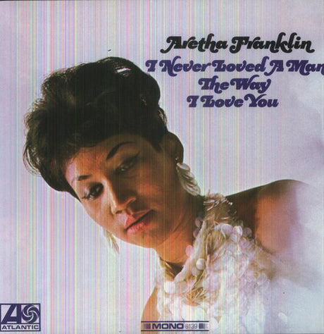 I Never Loved A Man The Way I Love You, Aretha Franklin, LP