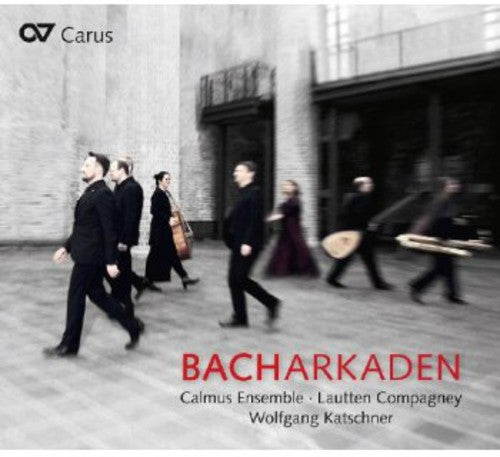 Bacharcades -- Bach,J.S. / Calmus Ensemble / Lautten Compagney, CD