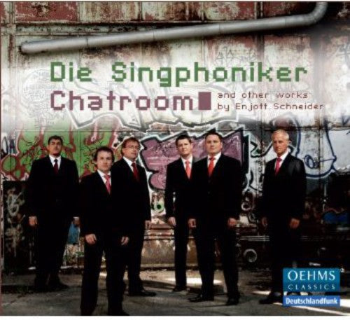 Chatroom -- Schneider / Die Singphoniker, CD