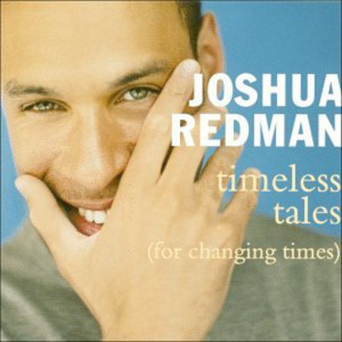 Timeless Tales (For Changing Times) -- Joshua Redman, CD