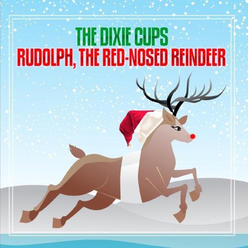 Rudolph The Red-Nosed Reindeer -- Dixie Cups, CD