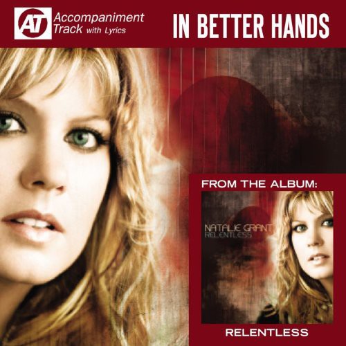 In Better Hands (Accompaniment Track) -- Natalie Grant, CD