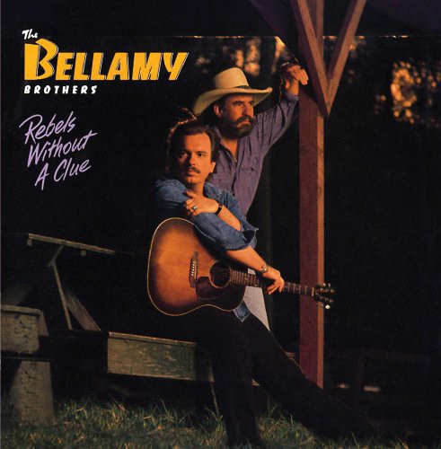 Rebel Without A Clue -- Bellamy Brothers, CD