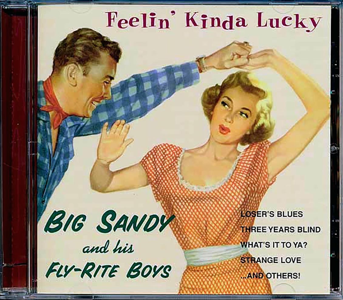 Big Sandy And His Fly-Rite Boys - Feelin' Kinda Lucky (marked/ltd stock) - CD