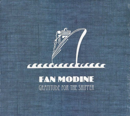 Gratitude For The Shipper -- Fan Modine, CD