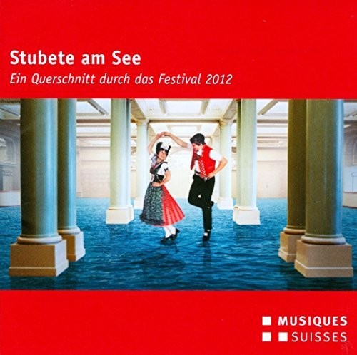 Music Of The Swiss Alps: A Cross Section Through -- Huber / Geschwister Kung / Suisse Miniature, CD