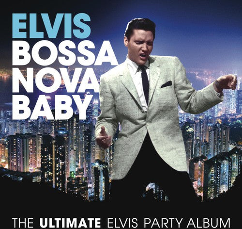 Bossa Nova Baby: The Ultimate Elvis Presley Party, Elvis Presley, CD