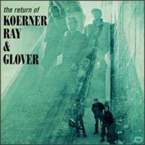 Return Of Koerner Ray & Glover