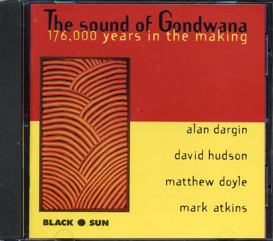 Alan Dargin, David Hudson, Matthew Doyle, Mark Atkins - The Sound Of Gondwana: 176,000 Years In The Making - CD