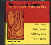 Alan Dargin, David Hudson, Matthew Doyle, Mark Atkins - The Sound Of Gondwana: 176,000 Years In The Making - CD