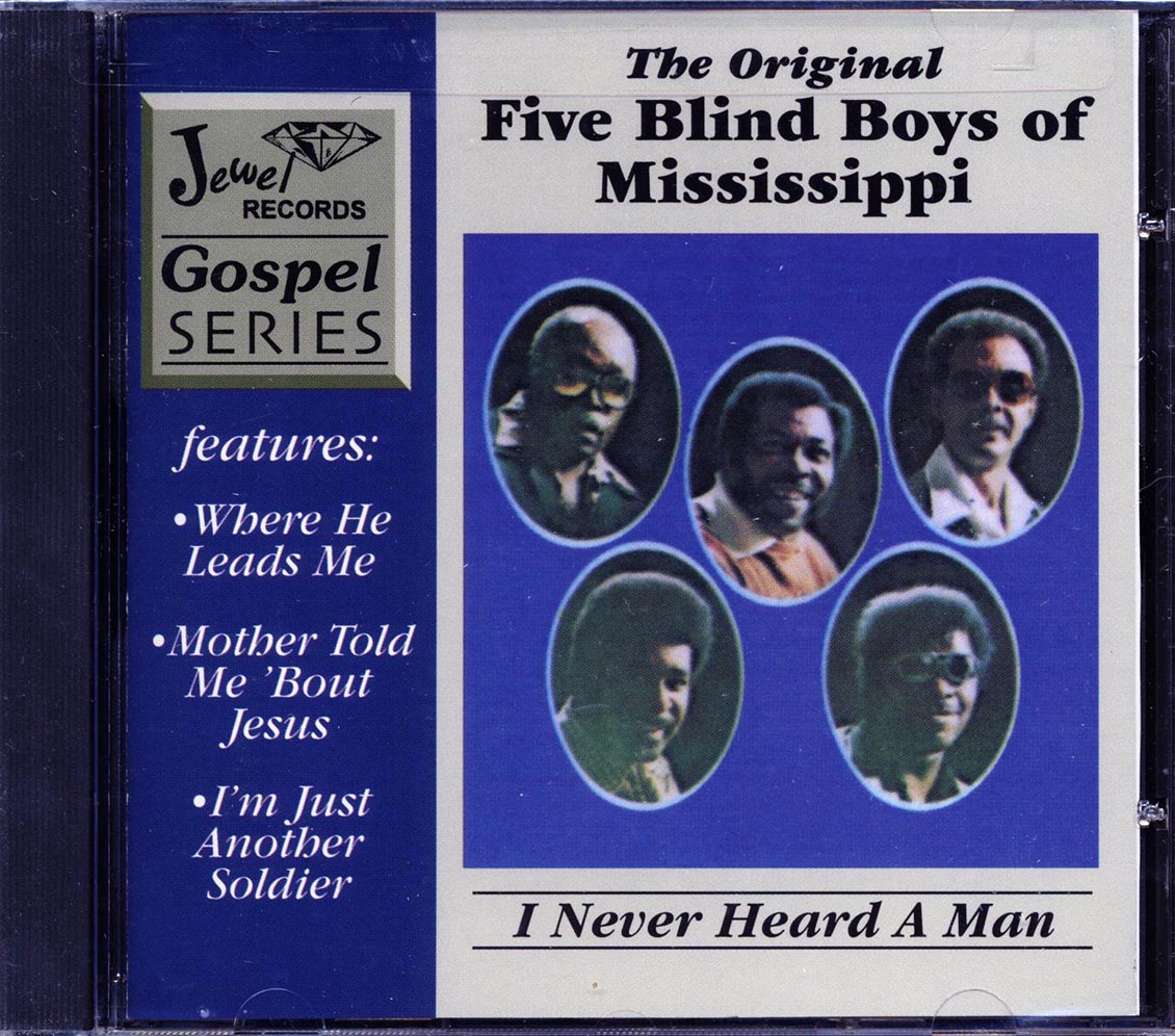 The Original Five Blind Boys Of Mississippi - I Never Heard A Man - CD