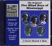 The Original Five Blind Boys Of Mississippi - I Never Heard A Man - CD