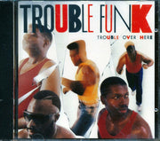 Trouble Funk - Trouble Over Here, Trouble Over There (marked/ltd stock) - CD