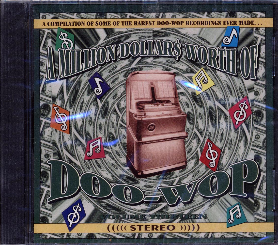 Teen-Kings, The Rhythm Cadets, The Lollypops, Etc. - A Million Dollars Worth Of Doo-Wop Volume 13 (30 tracks) - CD