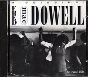 Mississippi Fred McDowell - The Train I Ride (marked/ltd stock) - CD