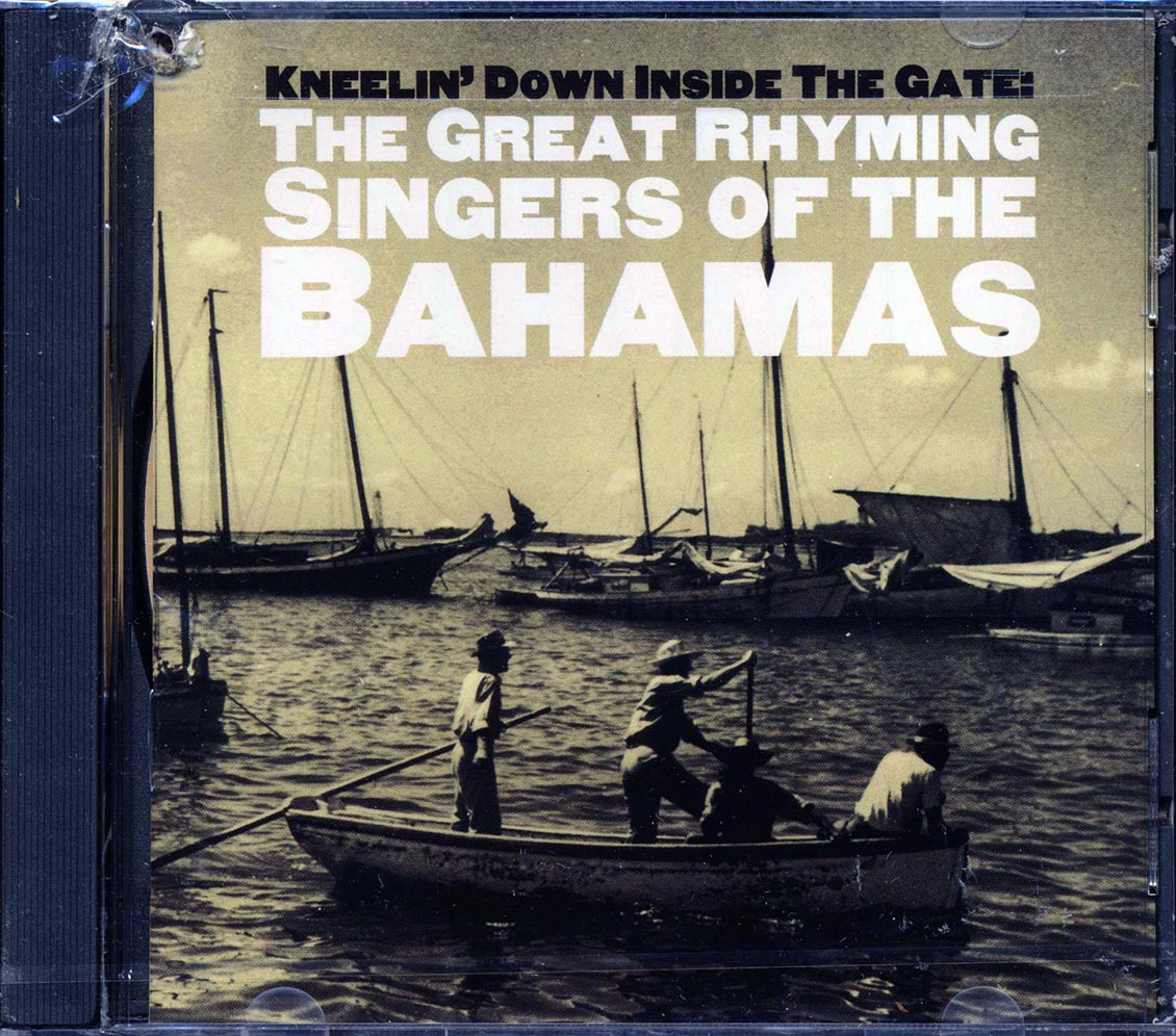 Bruce Green, Clifton Green, Tweedie Gibson, Josephe Spence, Etc. - Kneelin' Down Inside The Gate: The Great Rhyming Singers Of The Bahamas (marked/ltd stock) - CD