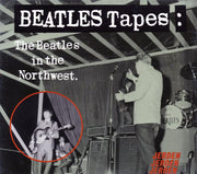 The Beatles - Beatles Tapes: The Beatles In The Northwest - CD