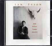 Ian Tyson - And Stood There Amazed - CD
