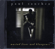 Paul Sanchez - Wasted Lives And Bluegrass - CD
