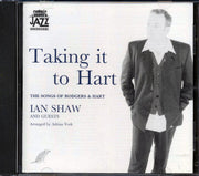 Ian Shaw - Taking It To Hart: The Songs Of Rodgers & Hart (marked/ltd stock) - CD