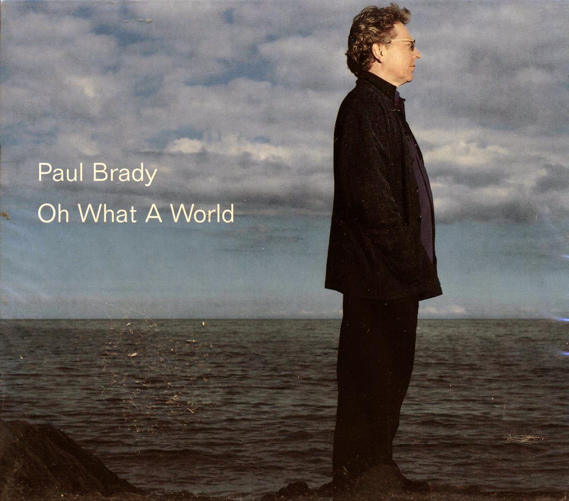 Paul Brady - Oh What A World - CD
