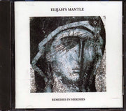 Elijah's Mantle - Remedies In Heresies - CD