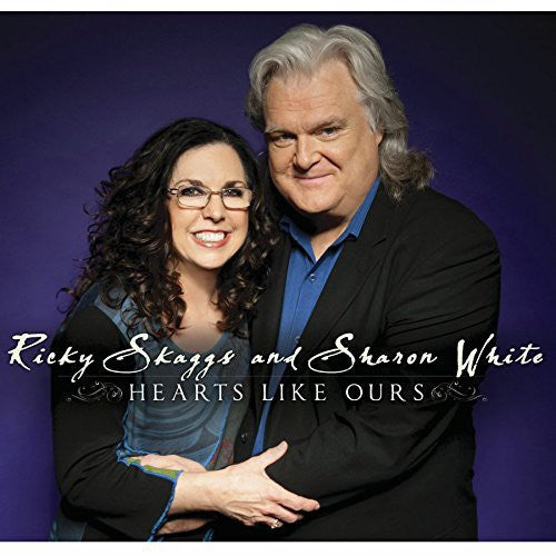 Hearts Like Ours -- Skaggs,Ricky / White,Sharon, CD