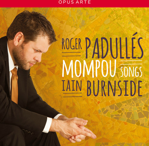 Songs -- Mompou / Padulles / Burnside, CD