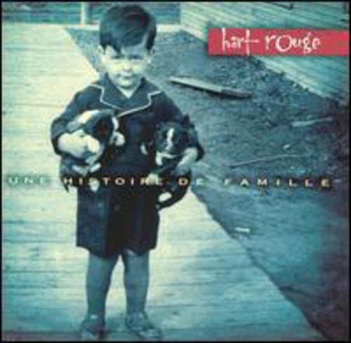 Une Histoire De Famille -- Hart Rouge, CD