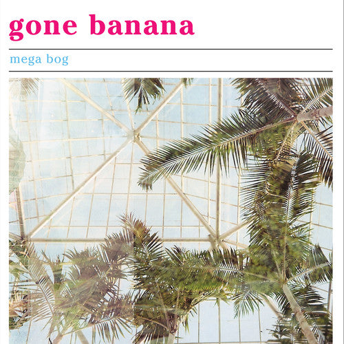 Gone Banana -- Mega Bog, LP